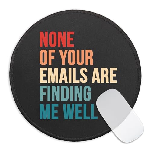 Funny Work Round Mouse Pad, None of Your Emails are Finding Me Well Mousepad for Work Laptop, Small Mouse Mat with Non-Slip Rubber Base Stitched Edge for Wireless Mouse, Office Worker Gifts - color: Emails