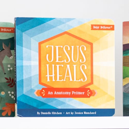 Jesus Heals: A Christian Board Book Teaching Body Parts Through Jesus' Miracles for Babies and Toddlers (Baby Believer)