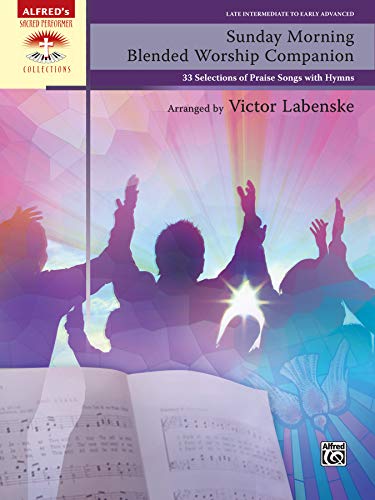 Sunday Morning Blended Worship Companion: 33 Selections of Praise Songs with Hymns, Comb Bound Book (Sacred Performer Collections)