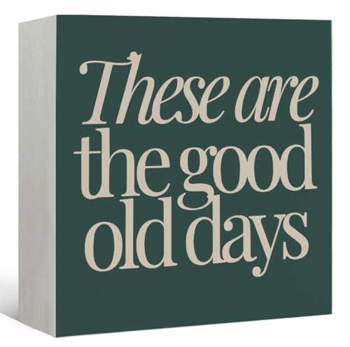 Olive Green These Are The Good Old Days Wooden Sign Decor，Retro Inspirational Positive Affirmations Wood Box Signs for Home Bedroom Office Kids Room Classroom Desk Shelf 5X5 - color: These Are The Good Old Days-5x5