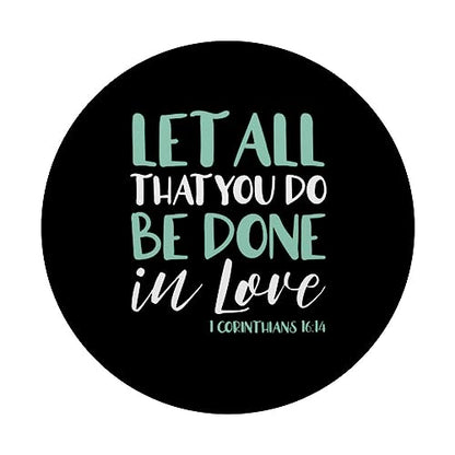 Let All That You Do Be Done in Love Bible Verse Faith PopSockets Swappable PopGrip