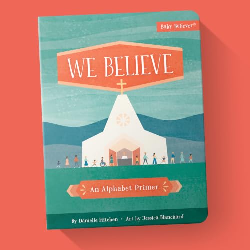 We Believe: Christian Alphabet Board Book Teaching Foundational Christian Theology from A–Z (Baby Believer)