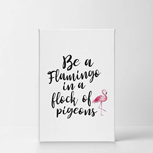 Be a Flamingo a Flock of Pigeons Flamingo Quote Canvas Print Watercolor Script Decorative Art Wall Decor Artwork Wrapped Wood Stretcher Bars - Ready to Hang -%100 Handmade in The USA - 28x19 - size: 28"L x 19"W