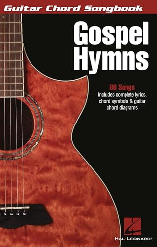 Gospel Hymns - Guitar Chord Songbook | 80 Hymns with Lyrics Chord Symbols and Guitar Diagrams | Christian Worship and Praise Sheet Music Collection | Easy Guitar Songbook for Beginners and Musicians