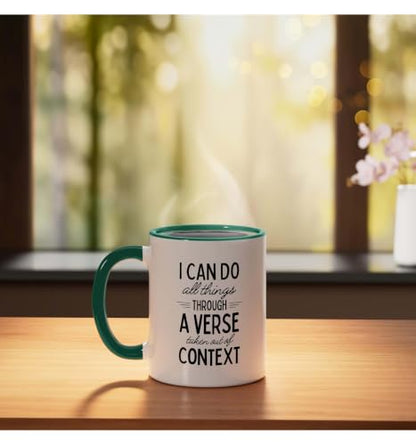 I Can Do All Things Through A Verse Taken Out Of Context Ceramic Mug, Dark Green/White, 11oz - color: Dark Green/White, size: 11 Ounces