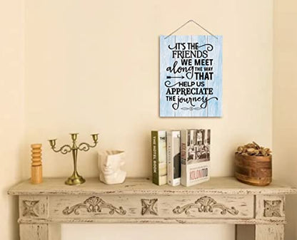 Inspirational Wood Art Signs, It's the Friends We Meet Along The Way That Help Us Appreciate the Journey Sign, Hanging Printed Wall Plaque Wood Signs, Gift for Friend and Family Member 10 X 7.8 inch - color: Its The Friends
