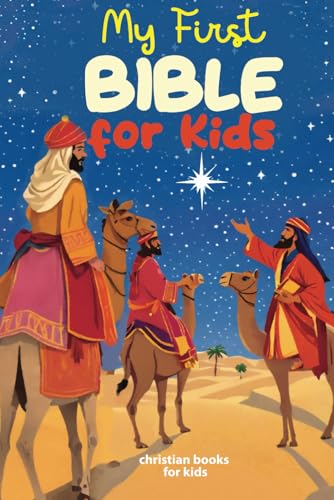 My First Bible for Kids: llustrated Bible Stories for Children Ages 6-12 - Old and New Testament Readings - The Perfect Introduction to God's Word for Young Readers