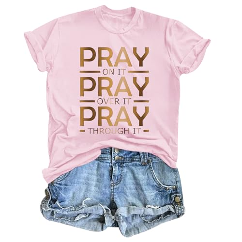 Tuislay Christian Shirts for Women Pray On It Pray Over It Pray Through It T Shirt Faith Graphic Tees Jesus Religious Tshirts - color: Pink, size: XX-Large