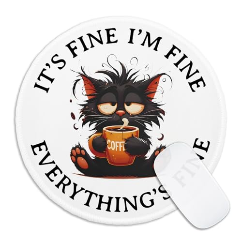 Funny Black Cat Round Mouse Pad, It's Fine I'm Fine Everything's Fine Mousepad for Laptop Gaming, Small Mouse Mat with Non-Slip Rubber Base Stitched Edge for Wireless Mouse Home Office Desk - color: black