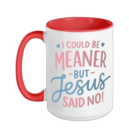 I Could Be Meaner But Jesus Said No Funny Christian Coffee Ceramic Mug, Red/White, 15oz - color: Red/White, size: 15 Ounces
