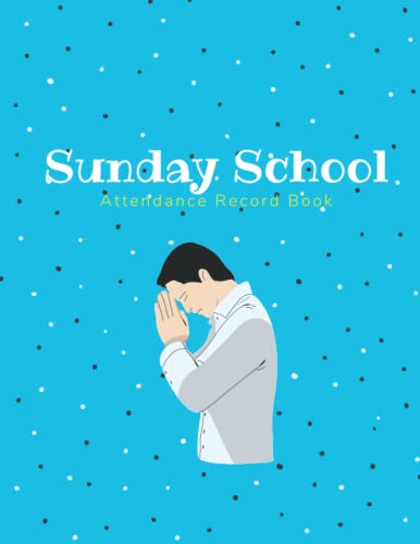 Sunday School Attendance Record Book: Attendance & Register Chart Record- Tracker for Sunday School Attending | With Sunday School Teacher Planner | ... | Teacher Record Log | Sunday school gifts