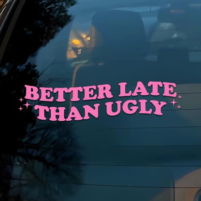 Better Late Than Ugly Car Decal Funny Makeup Quotes, Self Love Positive Meme Humor Car Window Accessories Affirmations Vinyl Waterproof 6 Inches Bumper Sticker Gift for Mom Girl Friend - style: Better Late Than Ugly