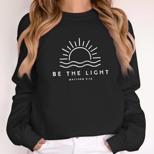 Sulayesh Christian Be The Light Sweatshirts for Women Religious Faith Jesus Bible Verse Graphic Shirts Loose Pullover Tops - color: Black, size: Small