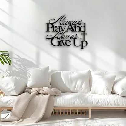 Cross "Always Pray and Never Give Up" Metal Wall Decor - Inspirational Scripture Room Decor Motivational Wall Art Christian Home Decor for Living Room, Bedroom, Dining Room, Bathroom, Office (Black)