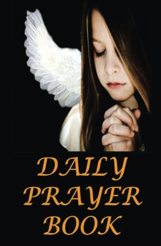 Daily Prayer Book: Everyday Prayers from Morning to Night for Praise, Repentance and Healing (Jesus Prayer Book for Our Daily Bread)