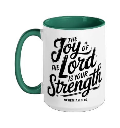 The Joy Of The Lord Is Your Strength Nehemiah 8 10 Ceramic Mug, Dark Green/White, 15oz - color: Dark Green/White, size: 15 Ounces