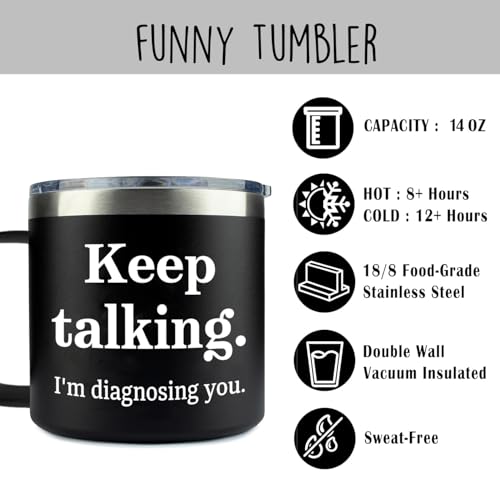 Keep Talking I'm Diagnosing You 14oz Vacuum Insulated Tumbler – Funny Travel Mug for Psychologists, Psychiatrists, Doctors, Therapists, and Counselors with Stainless Steel Straw & Lid - color: Diagnosing You