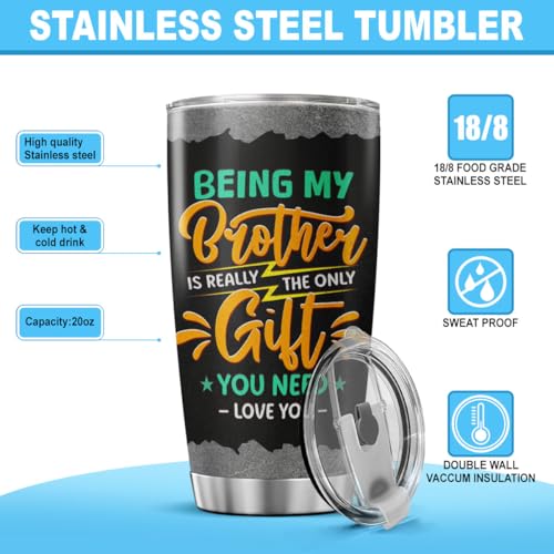 Funny Brother Gift Tumbler for Men, Being My Brother Is the Only Gift You Need, 20oz Stainless Steel Insulated Travel Mug, Cool Birthday or Christmas from Sister or Sibling - color: Brother Gift 94