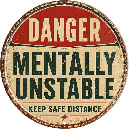 WSUPBPR Danger Mentally Unstable Metal Sign 8x8in Round Dark Humor Plaque for Office Wall Decor Warning Gift - color: Danger Mentally Unstable Keep Distance
