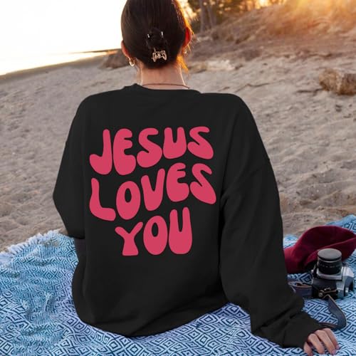 Christian Sweatshirts Women Jesus Loves You Sweatshirt Faith God Shirts Religious Hoodie Oversized Crewneck Pullover - color: Black, size: Small