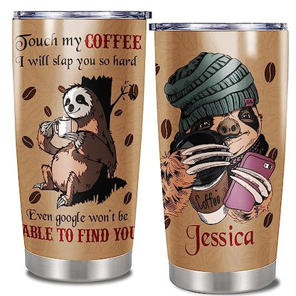 Dorris Personalized Sloth Tumbler Insulated Cup Travel Mug 20oz 30oz Touch My Coffee I Will Slap You So Hard Customized Name Tumblers Birthday Christmas Gifts Funny For Sloths Lovers - color: Slot
