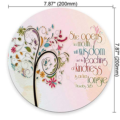 Inspirational Christian Bible Verse Proberbs Quotes Round Mouse Pad, She Opens Her Mouth with Wisdom and The Teaching of Kindness is on Her Tongue - color: PA-8