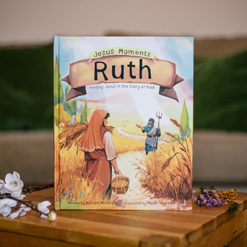 Jesus Moments: Ruth: Finding Jesus in the Story of Ruth (Gift for kids 4-7, illustrated Old Testament Bible story, learn how Ruth points to Jesus)