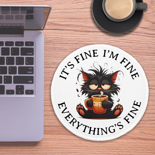 Funny Black Cat Round Mouse Pad, It's Fine I'm Fine Everything's Fine Mousepad for Laptop Gaming, Small Mouse Mat with Non-Slip Rubber Base Stitched Edge for Wireless Mouse Home Office Desk - color: black