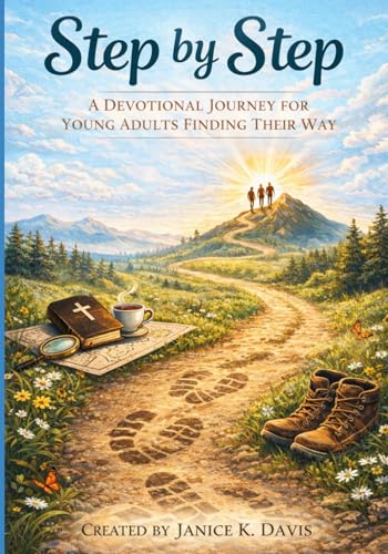 Step by Step: A Devotional Journey for Young Adults Finding Their Way (Shekinah ~ Standing in God's Glory)