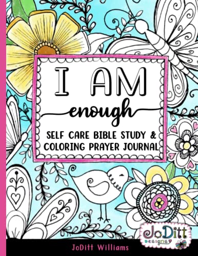 I am Enough Self Care Bible Study & Coloring Prayer Journal: A 5 Week Guided Bible Study for Women, Scripture Writing Notebook Prayer Journal with ... Bible Verse Art Journaling and Lettering)