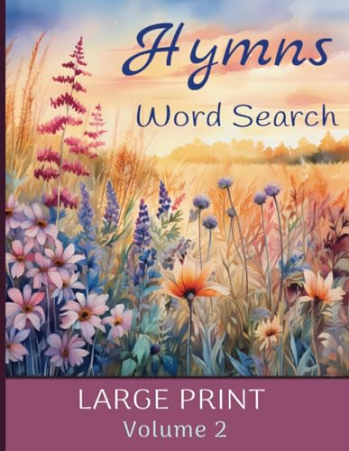 Hymns Word Search Large Print Volume 2: Featuring your favorite Hymns. Sing along as you search for the song words, fun and inspirational for all ages! (The Hymns)