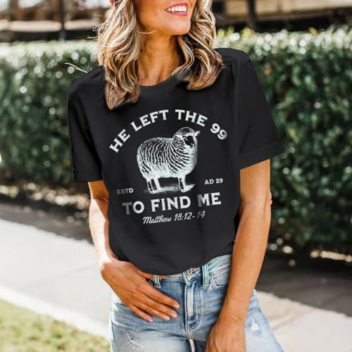 Christian Shirts He Left The 99 to Find Me Shirt Women Jesus Religious Tshirt Bible Verse Graphic Tees God Tops - color: Black, size: Medium