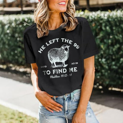 Christian Shirts He Left The 99 to Find Me Shirt Women Jesus Religious Tshirt Bible Verse Graphic Tees God Tops - color: Black, size: Medium