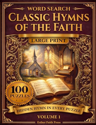 Classic Hymns of the Faith Word Search: 100 Large Print Puzzles on Beloved Hymns, with a Hidden Hymn Verse in Every Puzzle (Hymns Word Search)