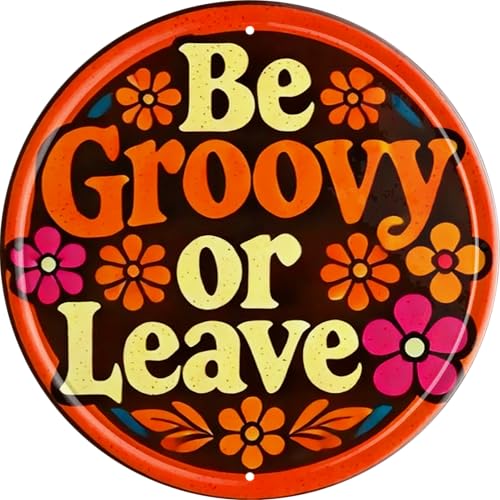 Vintage Round Tin Sign Retro Metal Be Groovy Or Leave Signs For Home Decor Stylish Wall Art Plaques Gift For Home Bathroom Kitchen And Gothic Wall Decor In Every Room 8x8 In - color: Be Groovy Or Leave