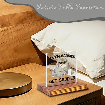 Funny Cat Desk Sign for Women Men Coworker Friend, Even Baddies Get Saddies Acrylic Office Decor, Cute Emotional Support Cat Gift for Bestie Sister Teen Desk Plaque EC439 - style: Bestie Sister Teen