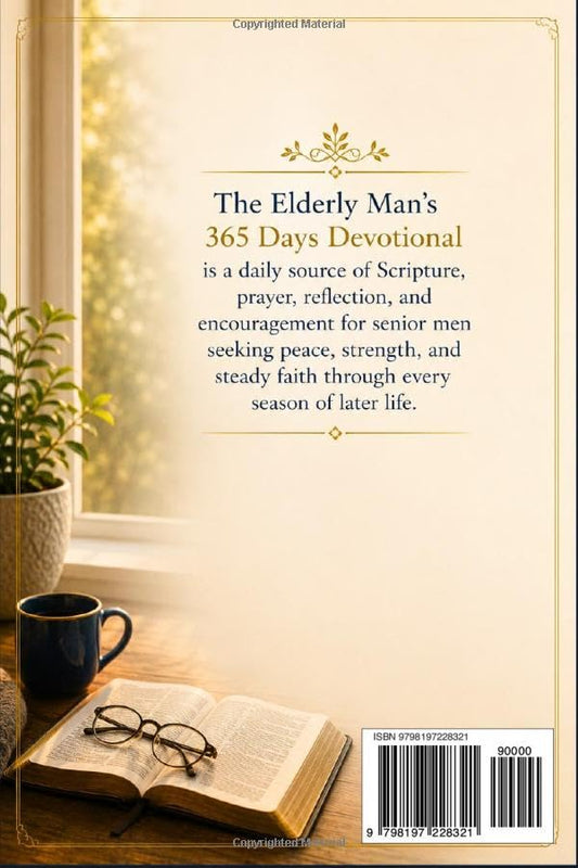 The Elderly Man’s 365 Days Devotional (Large Print Edition): Daily Scripture, Prayer, and Reflection for Seniors Seeking Peace and Strength