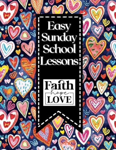 Easy Sunday School Lessons: 53 (Bible lessons for kids) with activities and craft ideas.
