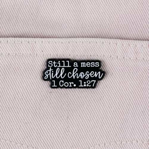 Still A Mess Still Chosen 1 Corinthians 1:27 Christian Enamel Pin, Christian Faith Bible Verse Pin Brooch For God Jesus Lover Women Devotee Religious Prayer, Religious Encouragement Brooch Badge, Spiritual Bible Verse Badges, Motivational Jesus Lover Gift