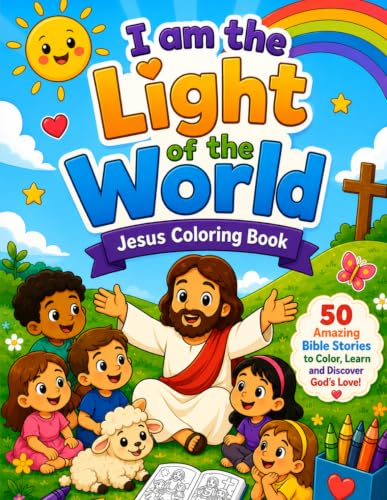 I am the Light of the World: Jesus Coloring Book a Bible Activity Book for Kids