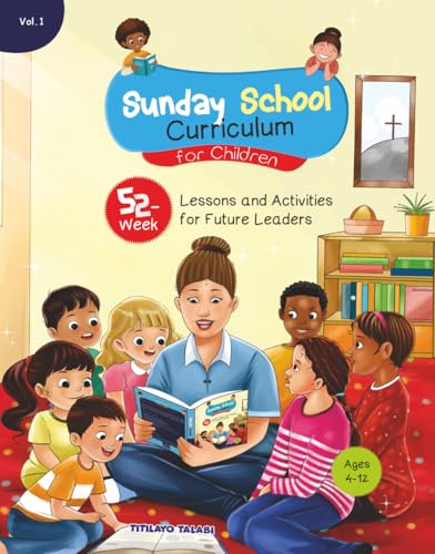 Sunday School Curriculum For Children: 52- Week Lessons and Activities for Future Leaders