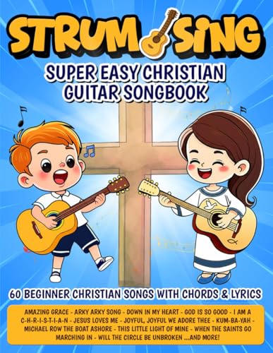 Strum & Sing | Super Easy Christian Guitar Songbook: 60 Beginner Christian Songs with Chords and Lyrics (Beginner Guitar Songbooks)