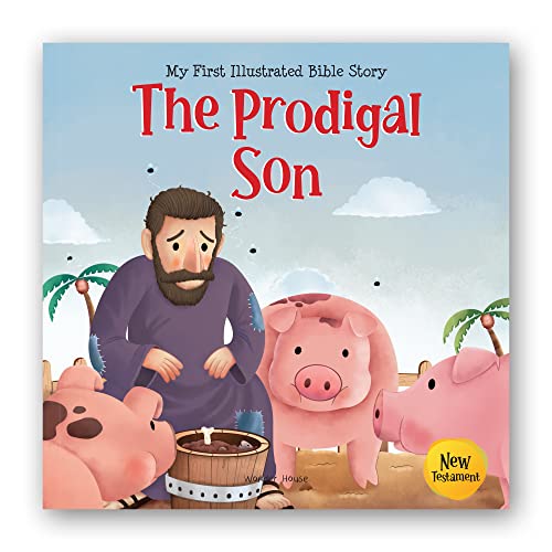 My First Illustrated Bible Story: The Prodigal Son - English / Popular Stories from Bible / Easy to Understand Children Books with Pictures / Child-friendly (My First Bible Stories)