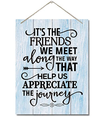 Inspirational Wood Art Signs, It's the Friends We Meet Along The Way That Help Us Appreciate the Journey Sign, Hanging Printed Wall Plaque Wood Signs, Gift for Friend and Family Member 10 X 7.8 inch - color: Its The Friends