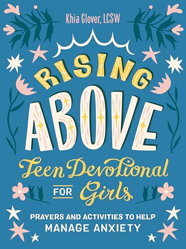 Rising Above: Teen Devotional for Girls: Prayers and Activities to Help Manage Anxiety