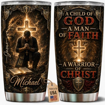 Personalized Christian Gifts For Men - Man Of Faith A Child Of God Warrior Christ Tumbler V3 - Religious Bible Faith For Dad, Husband, Grandpa on Fathers Day, Christmas, Birthday - color: CH-VAR-03