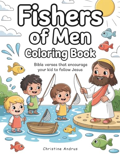 Fishers of Men Coloring Book: Simple Bible Verses and Easy Coloring Pages for Toddlers and Preschoolers Ages 3–5 and a Gentle Faith-Based Activity Book About Following Jesus