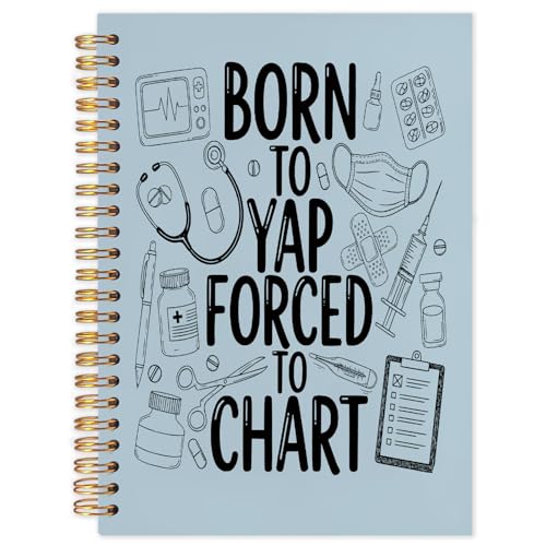 NATSUNO Blue Funny Nurse Spiral Notebook Journal 5.5x8.3in, Nurse Appreciation Gifts Notebooks for Note Taking, Medical Journal for Women, Born to Yap Forced to Chart Hardcover Notebook - color: Blue Born to Yap Forced to Chart