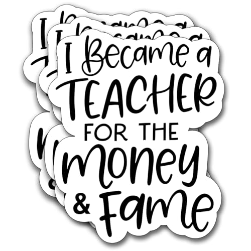 (3Pcs) I Became A Teacher for The Money and Fame Sticker, Teacher Decorate Books Laptop Phone Water Bottles Kindles Stickers Tumbler Sticker Waterproof Vinyl Decorate Sticker 2,7 x 3 Inch - color: I Became a Teacher for the Money and Fame