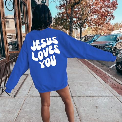 Christian Sweatshirts Women Jesus Loves You Sweatshirt Faith God Shirts Religious Hoodie Oversized Crewneck Pullover - color: Blue, size: Medium